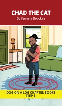 Chad the Cat Chapter Book: Decodable Chapter Book Series for Students Learning to Read. For Beginning Readers and Students with Dyslexia. (Step 1-All ... sh, th, wh, ck) (Dog on a Log Chapter Books)