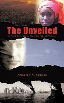 Paperback The Unveiled: A peak into lives as they are unveiled. Book
