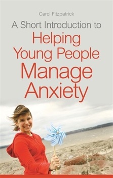 Paperback A Short Introduction to Helping Young People Manage Anxiety Book