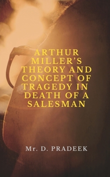 Paperback Arthur Miller's Theory and Concept of Tragedy Book