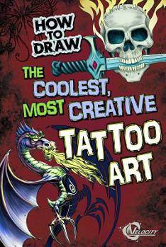 Hardcover How to Draw the Coolest, Most Creative Tattoo Art Book