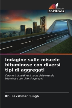 Paperback Indagine sulle miscele bituminose con diversi tipi di aggregati [Italian] Book