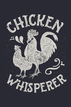 Paperback Chicken Whisperer: Chicken Lined Notebook, Journal, Organizer, Diary, Composition Notebook, Gifts for Men, Women, Farmers Book
