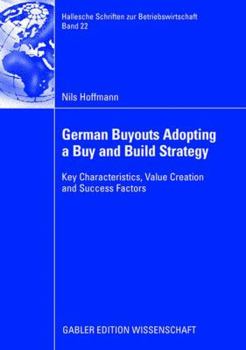 Paperback German Buyouts Adopting a Buy and Build Strategy: Key Characteristics, Value Creation and Success Factors Book