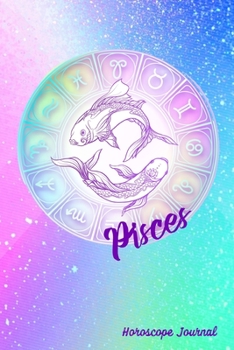 Paperback Pisces Horoscope Journal: Zodiac Notebook Astrology Sign Gift Book