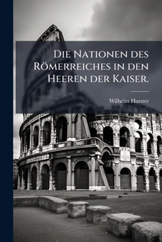 Paperback Die Nationen des Römerreiches in den Heeren der Kaiser. [German] Book