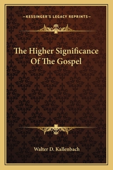 Paperback The Higher Significance Of The Gospel Book