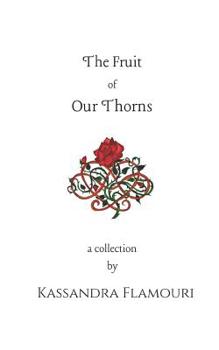 Paperback The Fruit Of Our Thorns: A Collection Book