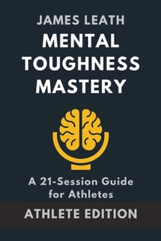 Paperback Mental Toughness Mastery: A 21-Session Guide for Athletes Book
