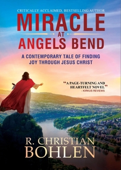 Paperback Miracle at Angels Bend: A Contemporary Tale of Finding Joy Through Jesus Christ Book