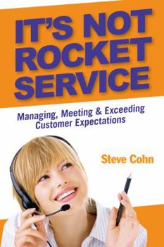 Paperback It's Not Rocket Service: Managing, Meeting and Exceeding Customer Expectations Book