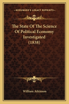 The State Of The Science Of Political Economy Investigated