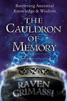 Paperback The Cauldron of Memory: Retrieving Ancestral Knowledge & Wisdom Book