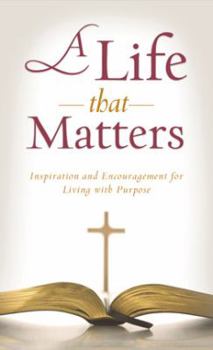 Mass Market Paperback A Life That Matters: Inspiration and Encouragement for Living with Purpose Book