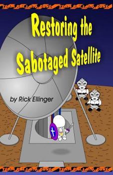 Paperback Restoring the Sabotaged Satellite: Doing What Is Right, No Matter How Hard Book