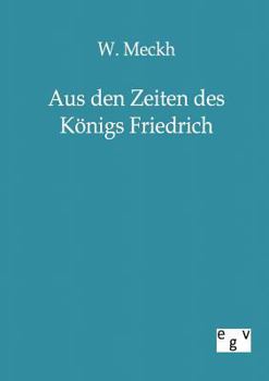 Paperback Aus den Zeiten des Königs Friedrich [German] Book
