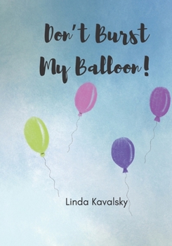 Paperback Don't Burst My Balloon!: Children's Book: ages 3-6 years Book