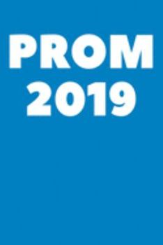 PROM 2019: Lined Journal Notebook, Diary or Planner Paperback Size 6x9 Inches
