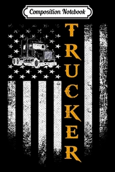 Composition Notebook: Vintage USA Truck Driver American Flag Patriotic Funny Gift  Journal/Notebook Blank Lined Ruled 6x9 100 Pages