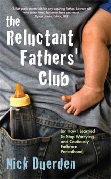 Paperback The Reluctant Father's Club: (Or How I Learned to Stop Worrying and Cautiously Embrace Parenthood) Book