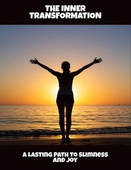 Paperback The Inner Transformation: A Lasting Path To Slimness And Joy Book