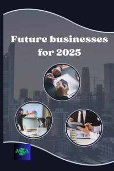 Future businesses for 2025