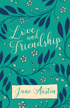 Love and Friendship - Book #2 of the Juvenilia