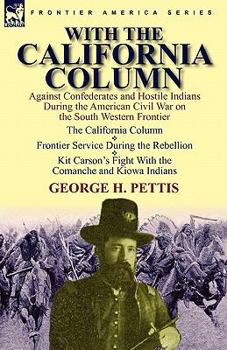 Paperback With the California Column: Against Confederates and Hostile Indians During the American Civil War Book