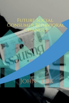 Paperback Future Social Consumer Behavioral Changes Book