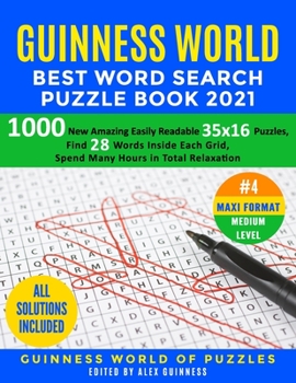 Guinness World Best Word Search Puzzle Book 2021 #4 Maxi Format Medium Level: 1000 New Amazing Easily Readable 35x16 Puzzles, Find 28 Words Inside Each Grid, Spend Many Hours in Total Relaxation