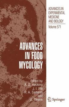 Advances in Food Mycology - Book #571 of the Advances in Experimental Medicine and Biology
