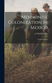 Hardcover Mennonite Colonization in Mexico; an Introduction Book