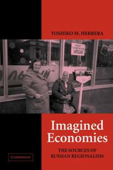 Paperback Imagined Economies: The Sources of Russian Regionalism Book
