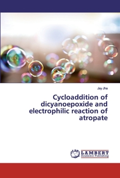 Paperback Cycloaddition of dicyanoepoxide and electrophilic reaction of atropate Book