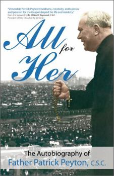 Paperback All for Her: The Autobiography of Father Patrick Peyton, C.S.C. Book