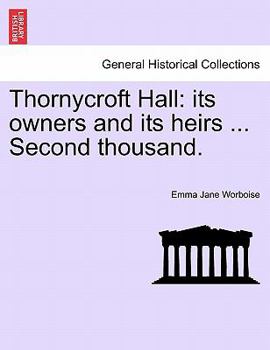 Paperback Thornycroft Hall: Its Owners and Its Heirs ... Second Thousand. Book