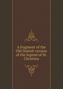 Paperback A Fragment of the Old Danish Version of the Legend of St. Christina Book