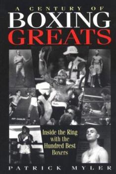 Paperback A Century of Boxing Greats: Inside the Ring with the Hundred Best Boxers Book