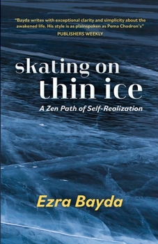 Paperback Skating on Thin Ice - A Zen Path of Self-Realization: A Zen Path of Self-Realization Book