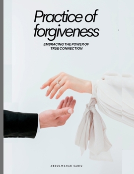 Paperback Practice of Forgiveness: Embracing the Power of True Connection Book
