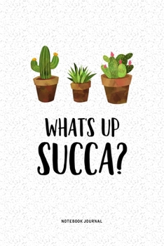 Paperback What's Up Succa?: A 6 x 9 Inch Journal Diary Notebook With A Bold Text Font Slogan On A Matte Cover and 120 Blank Lined Pages Book