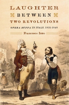 Hardcover Laughter Between Two Revolutions: Opera Buffa in Italy, 1831-1848 Book