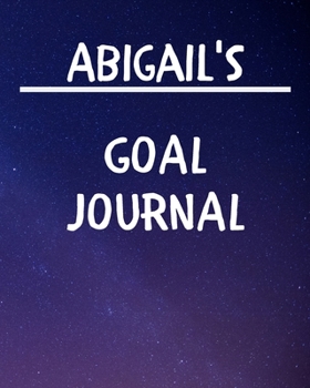 Paperback Abigail's Goal Journal: 2020 New Year Planner Goal Journal Gift for Abigail / Notebook / Diary / Unique Greeting Card Alternative Book