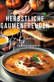 Hardcover Herbstliche Gaumenfreuden: Die Kunst der Kürbissuppen [German] Book