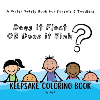 Paperback Does It Float Or Does It Sink?: A Water Safety Book For Parents and Toddlers Babyshower Keepsake Coloring Books Book