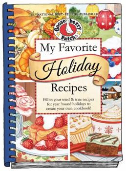 Hardcover My Favorite Holiday Recipes: Fill in Tried & True Recipes for Year 'Round Holidays to Create Your Own Cookbook! Book