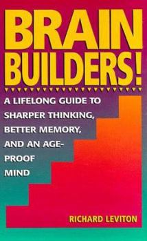 Hardcover Brain Builders!: A Lifelong Guide to Sharper Thinking, Better Memory, and an Ageproof Mind Book