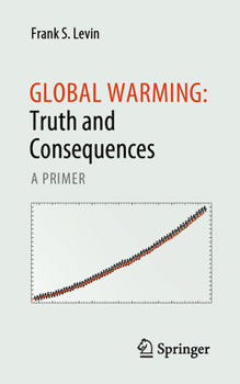 Paperback Global Warming: Truth and Consequences: A Primer Book