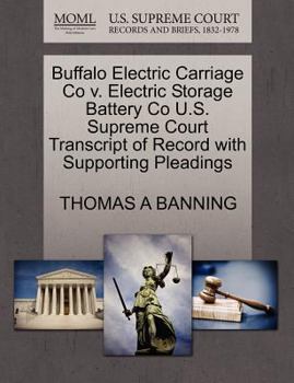 Paperback Buffalo Electric Carriage Co V. Electric Storage Battery Co U.S. Supreme Court Transcript of Record with Supporting Pleadings Book