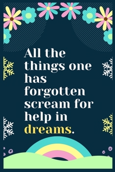 Paperback All the things one has forgotten scream for help in dreams: A Dream Diary for Lucid Dreaming and Dream Interpretation, Write Dream Time interpretation Book